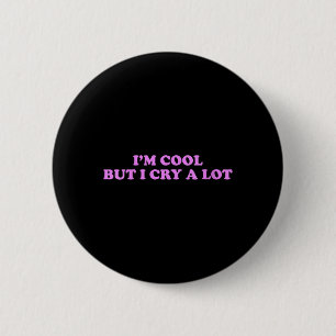 Frauen Cool, Aber Weinen Viel Lustig Sarkastisch E Button