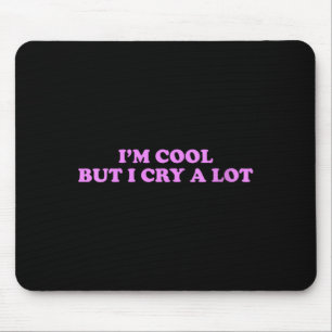 Frauen Cool, Aber Weinen Viel Lustig Sarkastisch E Mousepad