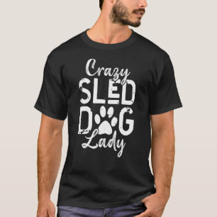 Frauen Crazy Schlittenhunde Lady 2 T-Shirt