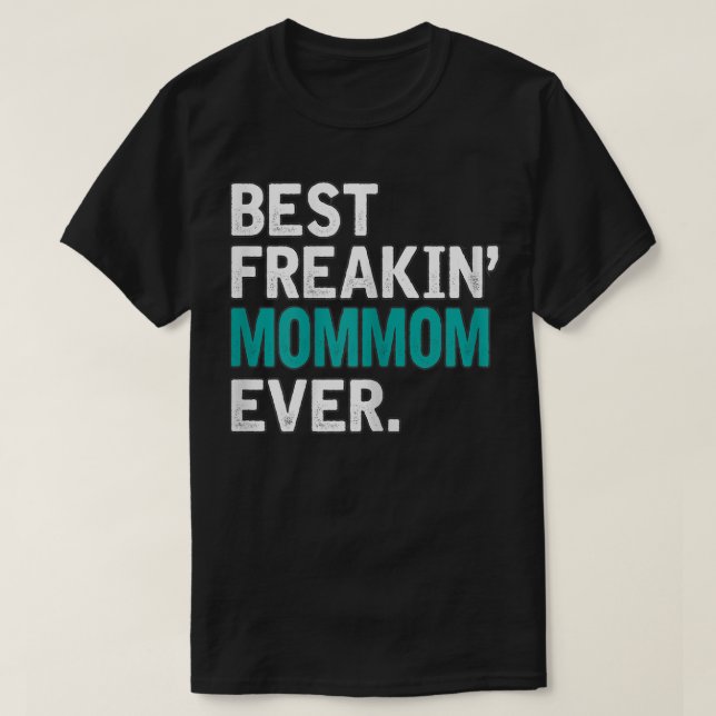 Frauen das beste Freaking MOMMOM überhaupt, TGift  T-Shirt (Design vorne)