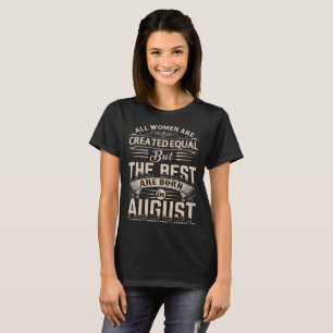 Frauen das Beste sind im August geboren T-Shirt