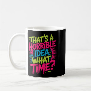 Frauen Das ist eine schreckliche Idee. Welche Zeit Kaffeetasse