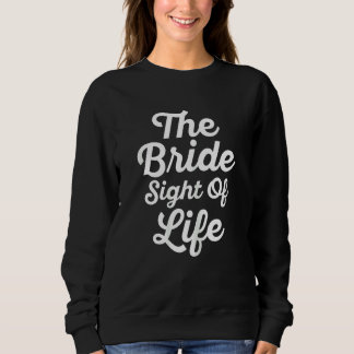 Frauen Die Braut Sicht des Lebens Brautparty Zukun Sweatshirt