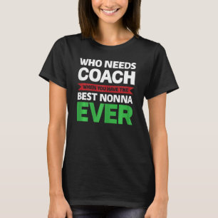 Frauen, die Coach brauchen, wenn Sie Nonna Grandma T-Shirt