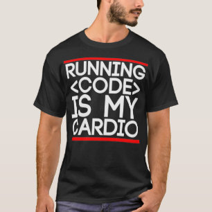 Frauen, die Code ausführen, sind mein Cardio, RUM T-Shirt