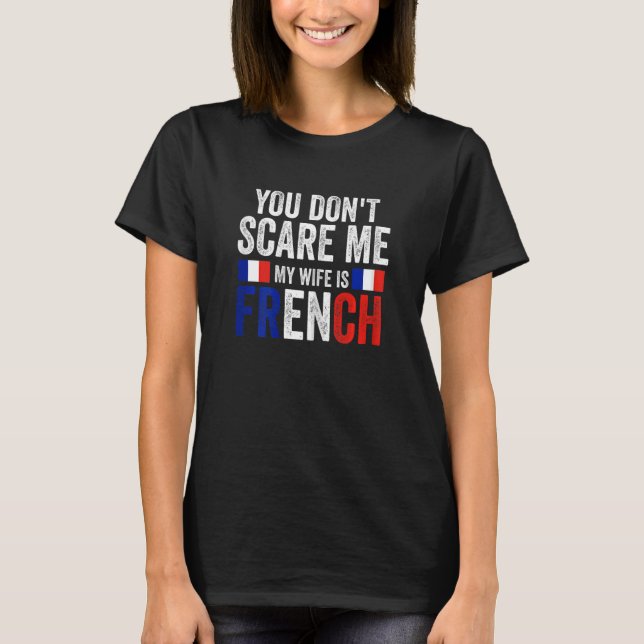 Frauen, die du mir nicht erschrecken kannst, meine T-Shirt (Vorderseite)