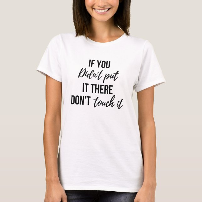 Frauen, die es nicht dort hingetan haben Touch es  T-Shirt (Vorderseite)