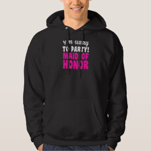 Frauen, die ich bereit bin, Party Trauzeugin Bride Hoodie