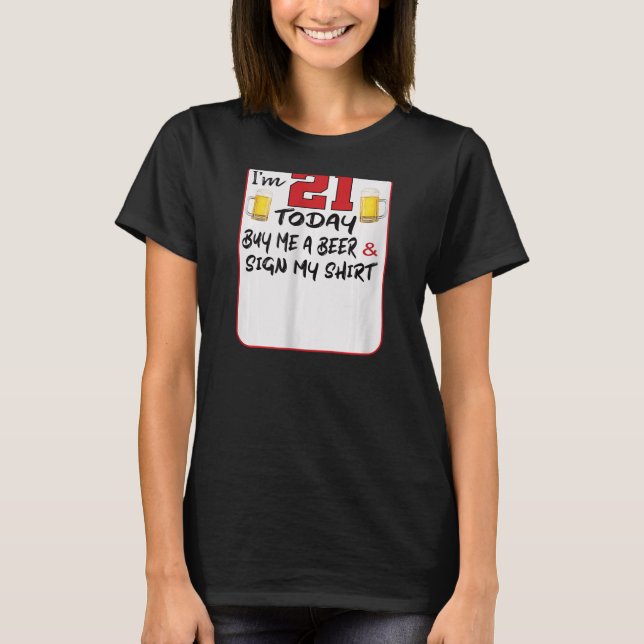 Frauen, die ich bin 21 heute kaufen mir ein Bier & T-Shirt (Vorderseite)