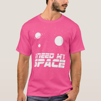Frauen, die ich brauche Raumfahrtastronomie T-Shirt