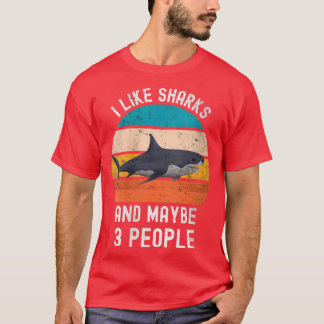 Frauen, die ich gerne Haie und vielleicht 3 Leute  T-Shirt