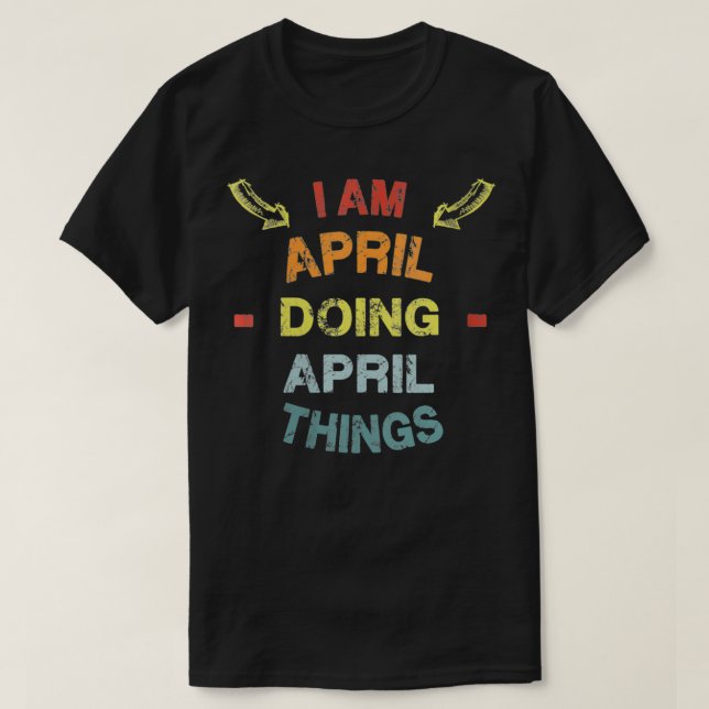 Frauen, die ich im April tue, Dinge Coole lustige  T-Shirt (Design vorne)
