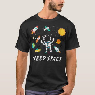 Frauen, die ich im Weltraum brauche, Niedlicher, l T-Shirt
