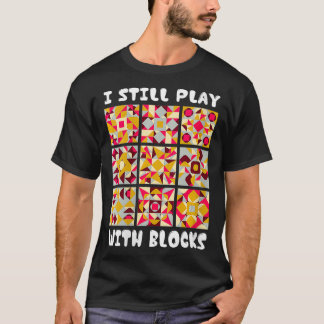 Frauen, die ich immer noch mit Blocks lustige Quil T-Shirt