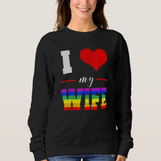 Frauen, die ich Liebe meiner Ehefrau Lgbt lesbisch Sweatshirt