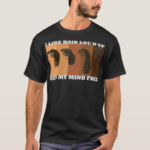 Frauen, die ich mag Hair Loc'd up und Mind Free Fu T-Shirt