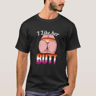Frauen, die ich mag ihren Hintern Lesbisch LGBT Pr T-Shirt