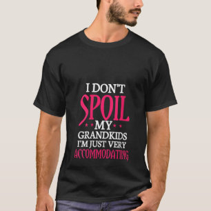 Frauen, die ich meine Enkelkinder nicht verwüste, T-Shirt