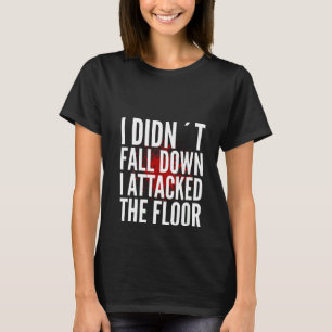 Frauen, die ich nicht niederfiele, attackierten di T-Shirt