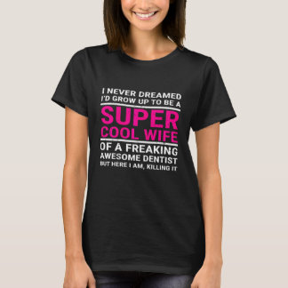 Frauen, die ich nie träumte Super Coole Ehefrau Za T-Shirt