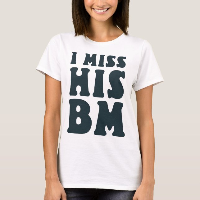 Frauen, die ich vermisse, witzige Zitate T-Shirt (Vorderseite)