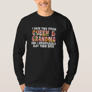 Frauen, die ich zwei Titel habe Queen & Grandma Gr T-Shirt