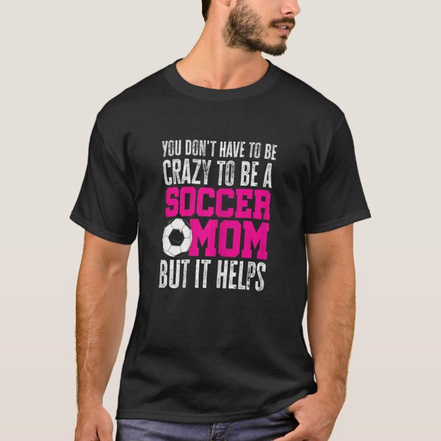 Frauen, die man nicht verrückt sein muss, um Fußba T-Shirt (Vorderseite)