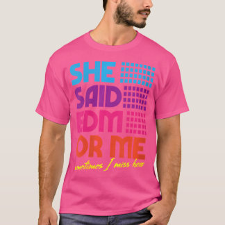 Frauen, die sie sagte Edm oder ich manchmal vermis T-Shirt