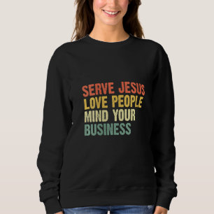 Frauen dienen Jesus Liebe Menschen denken an Ihr G Sweatshirt