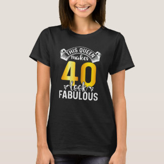 Frauen diese Königin lässt 40 vorbildlich aussehen T-Shirt