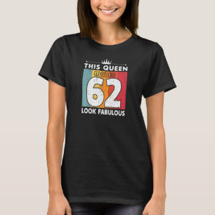 Frauen diese Königin lässt 62 vorbildlich aussehen T-Shirt