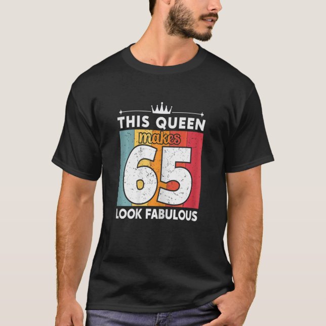 Frauen diese Königin lässt 65 vorbildlich aussehen T-Shirt (Vorderseite)