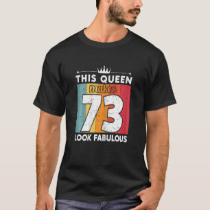 Frauen diese Königin lässt 73 vorbildlich aussehen T-Shirt