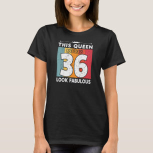 Frauen diese Königin macht 36 fabelhaft aussehen 3 T-Shirt
