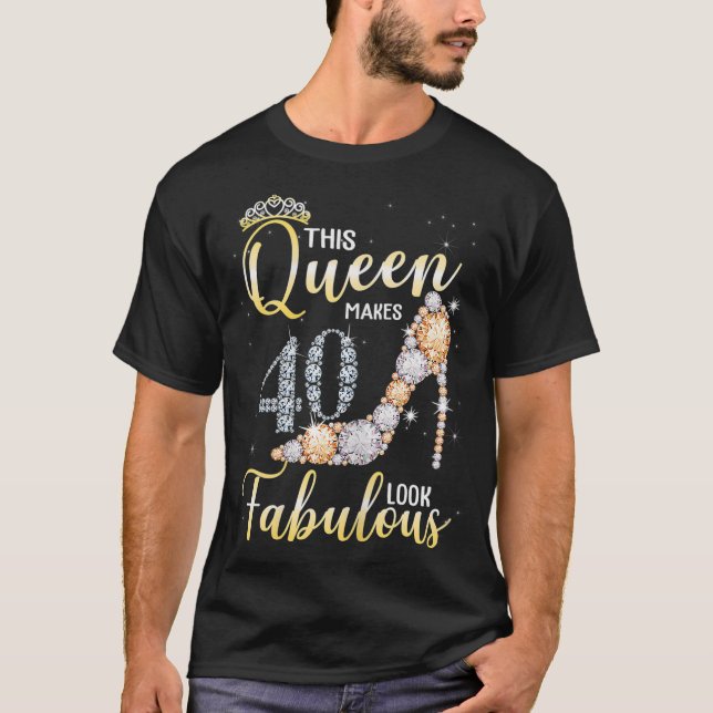 Frauen diese Königin macht 40. fabelhaft aussehen  T-Shirt (Vorderseite)