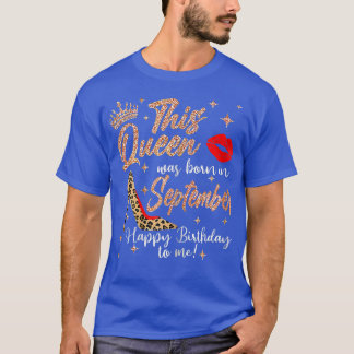 Frauen Diese Königin war im September Geboren Happ T-Shirt