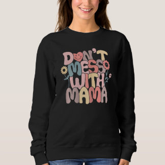 Frauen Donu2019t Mess mit Mama Retro Groovy Lächel Sweatshirt