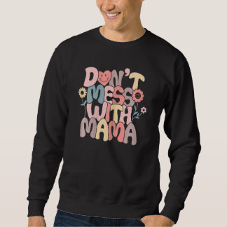 Frauen Donu2019t Mess mit Mama Retro Groovy Lächel Sweatshirt