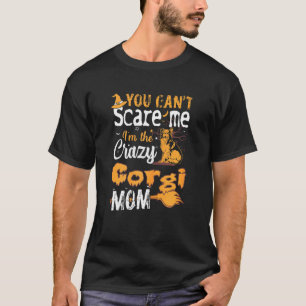 Frauen Du Kannst Verrückte Corgi-Mutter Halloween  T-Shirt