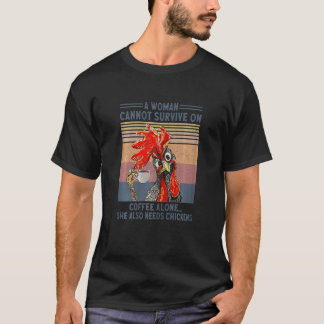 Frauen Eine Frau Kann Nicht Alleine Von Kaffee Übe T-Shirt