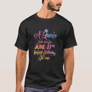 Frauen eine Königin war am 27. Juni Geboren T-Shirt