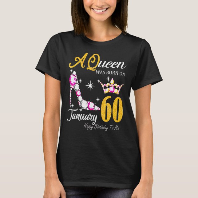 Frauen eine Königin war im Januar 60 glücklich Geb T-Shirt (Vorderseite)