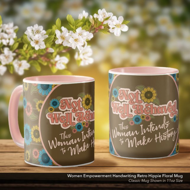 Frauen Empowerment Handwriting Retro Hippie Floral Tasse (Not Well Behaved - Women's Empowerment White Coffee Mug, Retro Hippie Floral)
