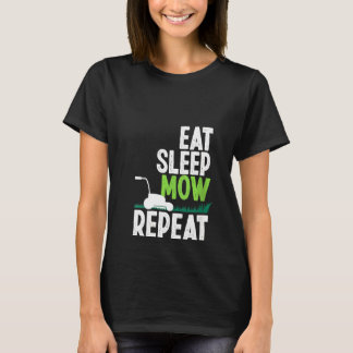 Frauen essen Sleep Mow Repeat Lawn Mower Gardener  T-Shirt