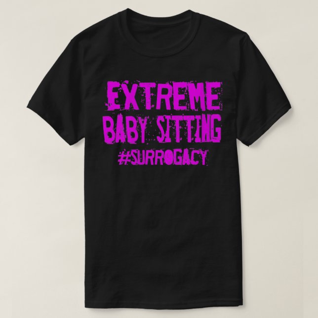Frauen Etreme Baby Sitting Surrogacy Zitat Surrog T-Shirt (Design vorne)