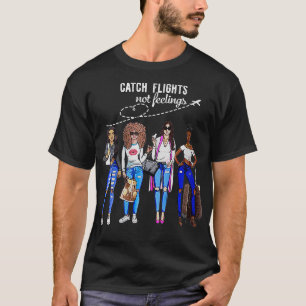 Frauen fangen Flüge nicht Gefühle Sommerurlaub T-Shirt