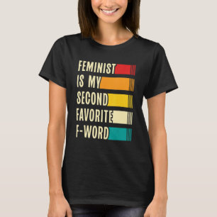 Frauen Feministin Ist Mein Zweites Lieblings F Wor T-Shirt