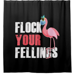 Frauen fühlen Ihre Gefühle Funny Flamingo Duschvorhang