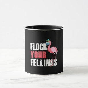 Frauen fühlen Ihre Gefühle Funny Flamingo Tasse