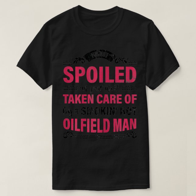 Frauen Funny Oilfield Ehefrau Oil Rig Worker Gift T-Shirt (Design vorne)